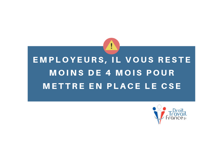 Employeurs : Il vous reste moins de 4 mois pour le CSE !